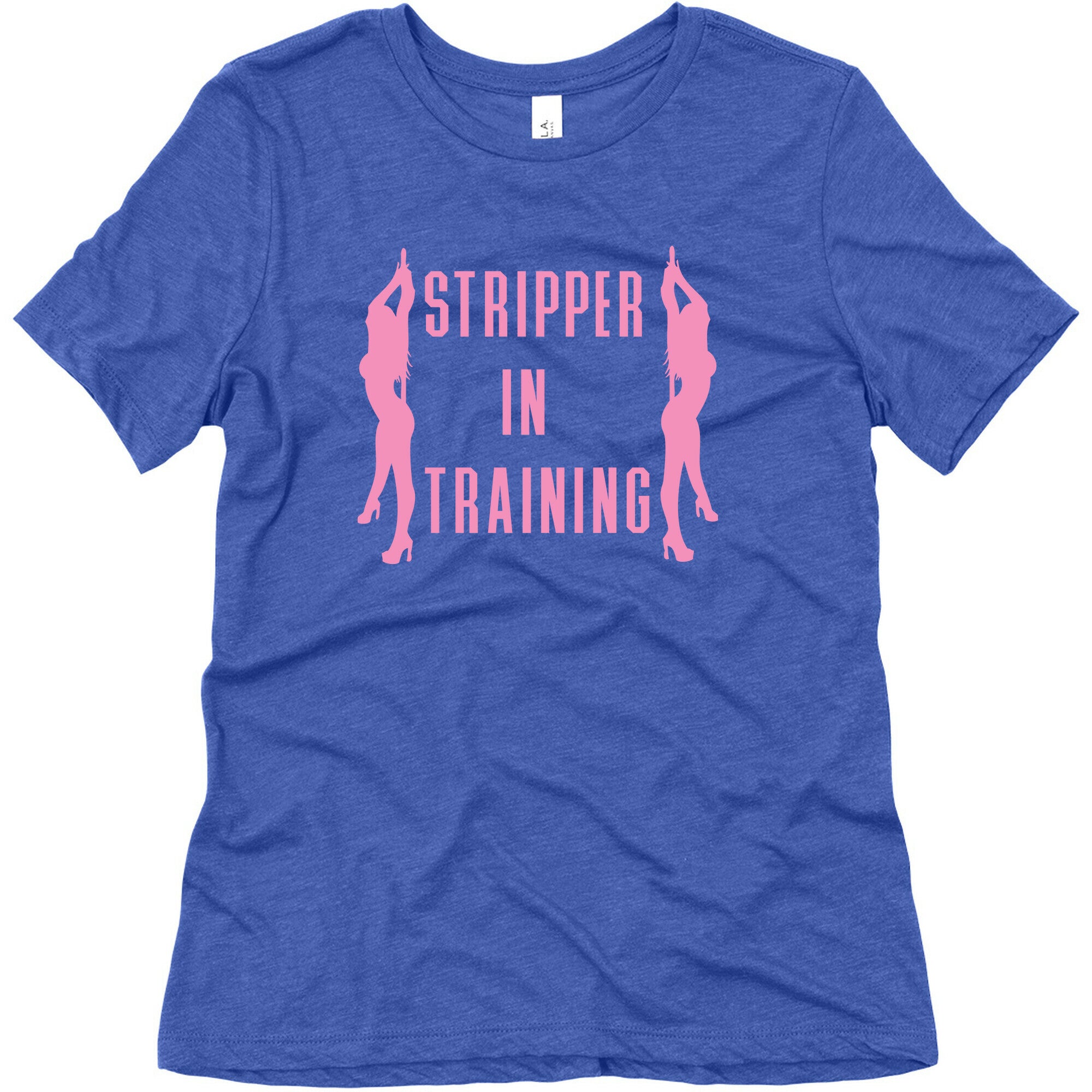 Stripper In Training Women's Triblend Tee